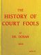 [Gutenberg 59618] • The History of Court Fools